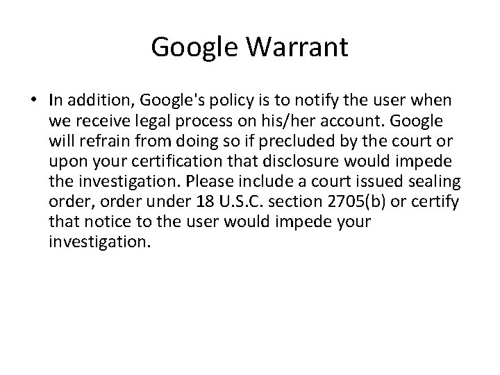 Google Warrant • In addition, Google's policy is to notify the user when we Google Warrant • In addition, Google's policy is to notify the user when we
