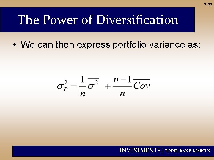 7 -33 The Power of Diversification • We can then express portfolio variance as: