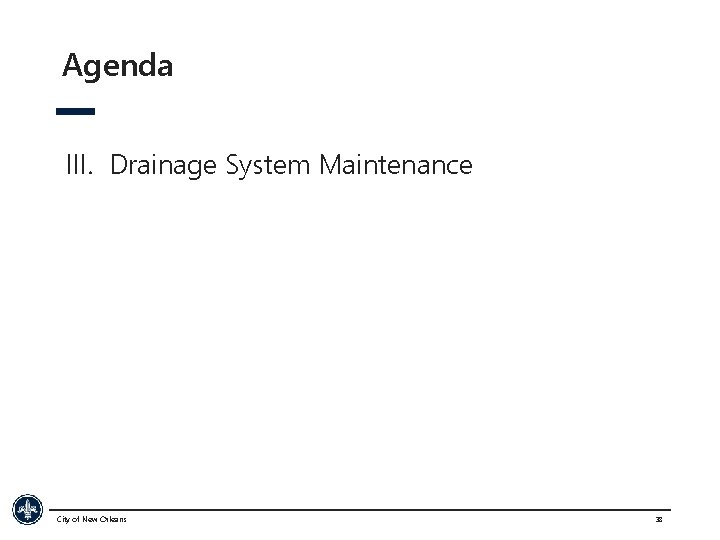 Agenda III. Drainage System Maintenance City of New Orleans 38 