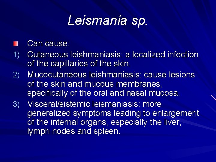 Leismania sp. 1) 2) 3) Can cause: Cutaneous leishmaniasis: a localized infection of the