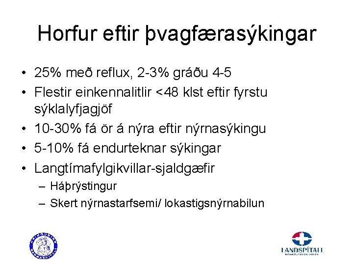 Horfur eftir þvagfærasýkingar • 25% með reflux, 2 -3% gráðu 4 -5 • Flestir