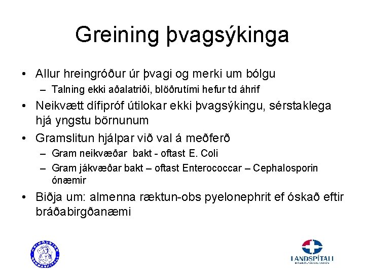 Greining þvagsýkinga • Allur hreingróður úr þvagi og merki um bólgu – Talning ekki