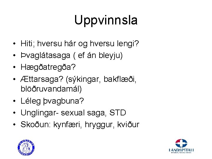 Uppvinnsla • • Hiti; hversu hár og hversu lengi? Þvaglátasaga ( ef án bleyju)