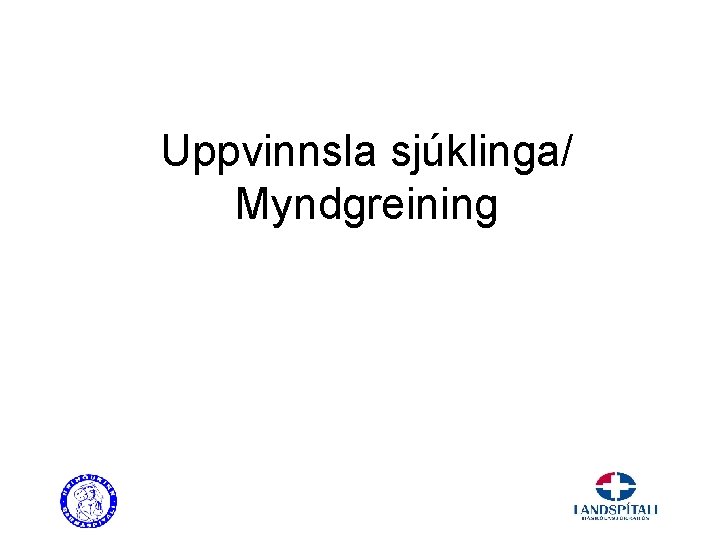 Uppvinnsla sjúklinga/ Myndgreining 