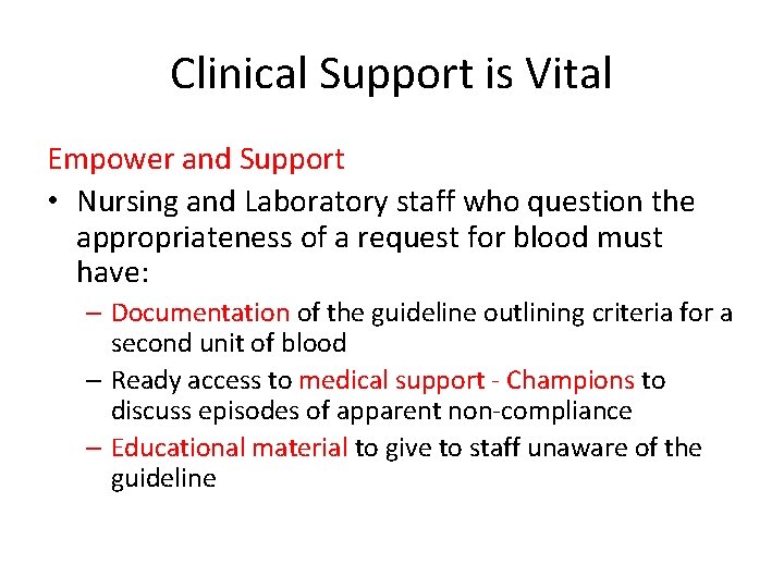 Clinical Support is Vital Empower and Support • Nursing and Laboratory staff who question