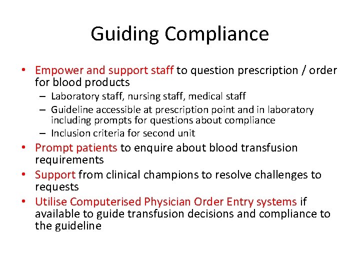 Guiding Compliance • Empower and support staff to question prescription / order for blood