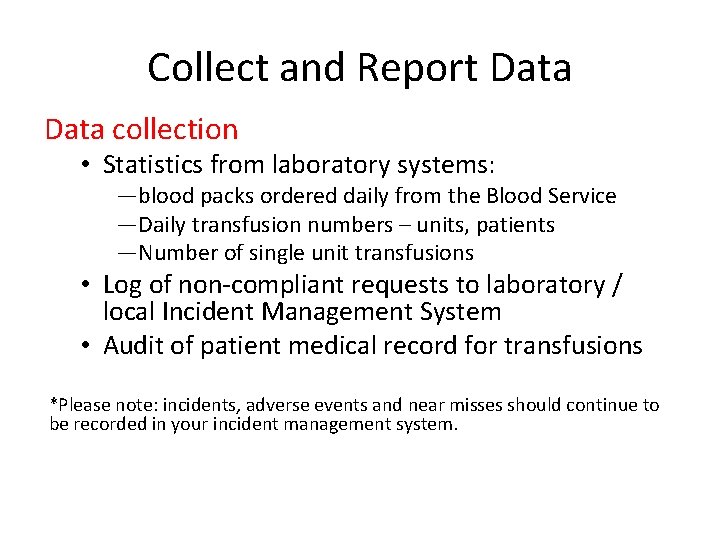Collect and Report Data collection • Statistics from laboratory systems: —blood packs ordered daily