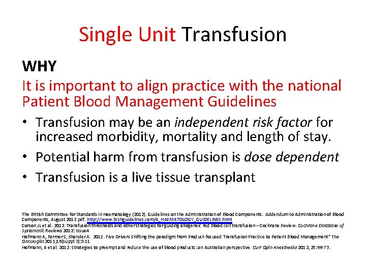 Single Unit Transfusion WHY It is important to align practice with the national Patient