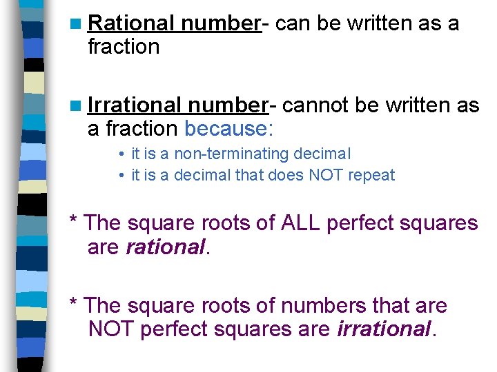 n Rational fraction number- can be written as a n Irrational number- cannot be
