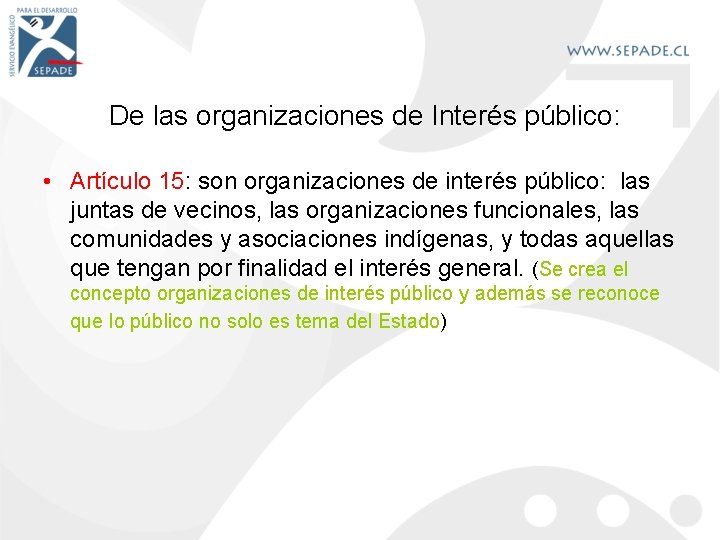 De las organizaciones de Interés público: • Artículo 15: son organizaciones de interés público: