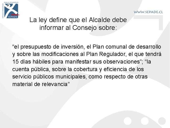 La ley define que el Alcalde debe informar al Consejo sobre: “el presupuesto de