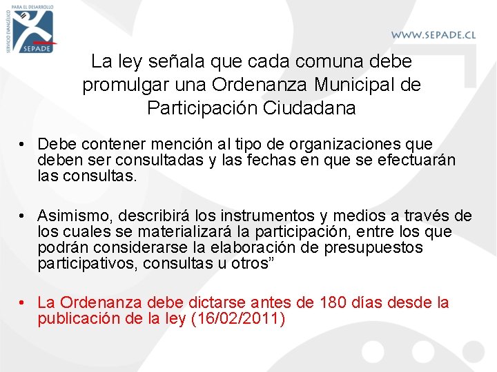 La ley señala que cada comuna debe promulgar una Ordenanza Municipal de Participación Ciudadana