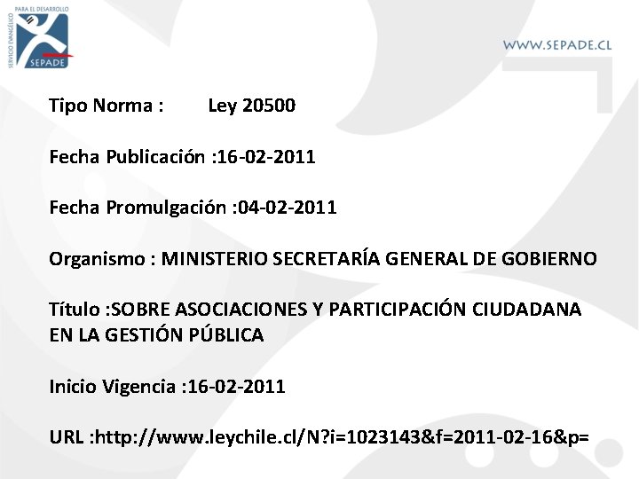 Tipo Norma : Ley 20500 Fecha Publicación : 16 -02 -2011 Fecha Promulgación :