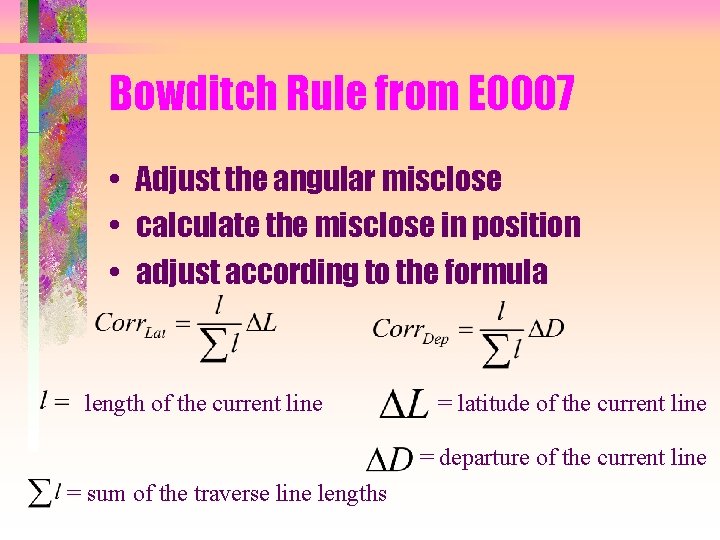 Bowditch Rule from E 0007 • Adjust the angular misclose • calculate the misclose