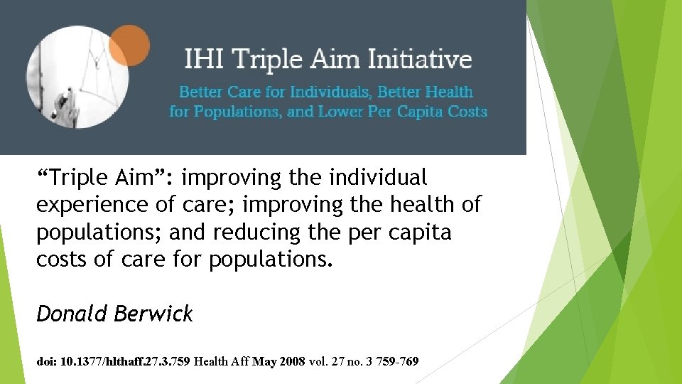 “Triple Aim”: improving the individual experience of care; improving the health of populations; and