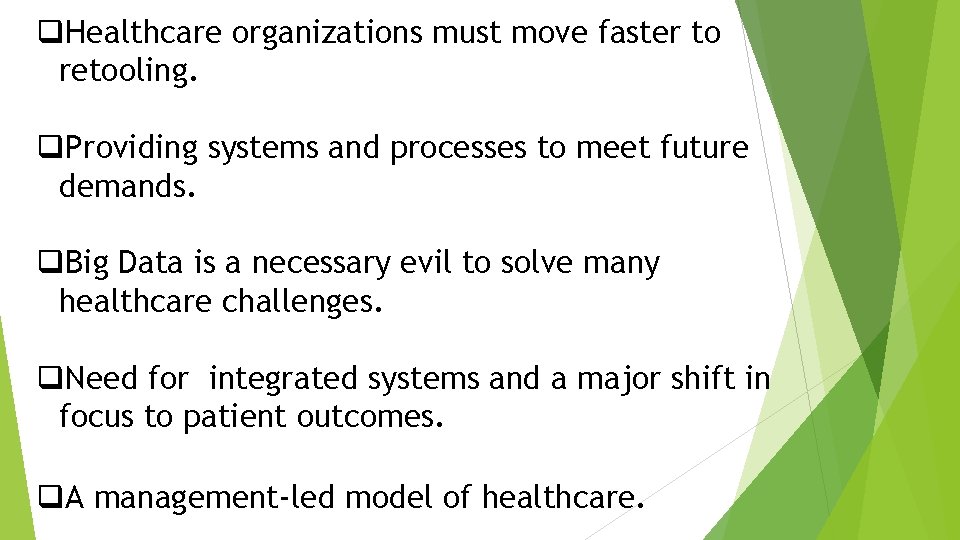 q. Healthcare organizations must move faster to retooling. q. Providing systems and processes to