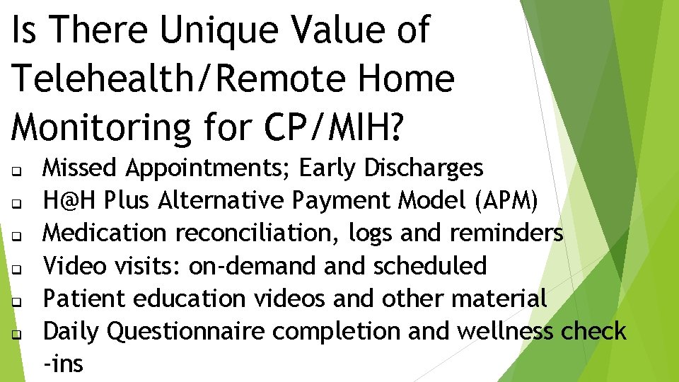 Is There Unique Value of Telehealth/Remote Home Monitoring for CP/MIH? q q q Missed