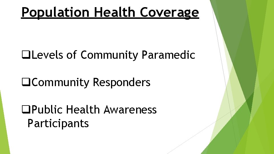 Population Health Coverage q. Levels of Community Paramedic q. Community Responders q. Public Health