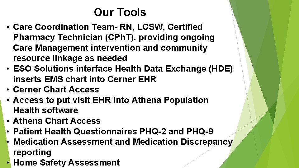 Our Tools • Care Coordination Team- RN, LCSW, Certified Pharmacy Technician (CPh. T). providing