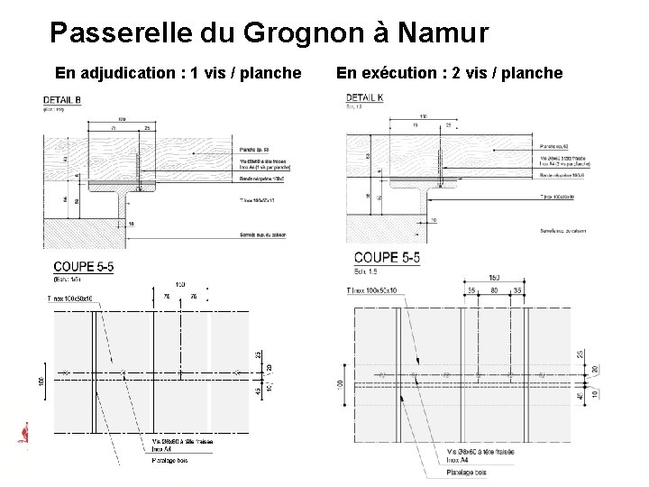 Passerelle du Grognon à Namur En adjudication : 1 vis / planche En exécution