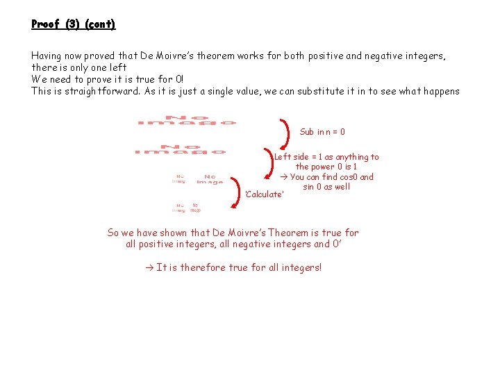Proof (3) (cont) Having now proved that De Moivre’s theorem works for both positive