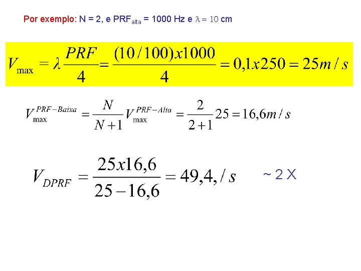Por exemplo: N = 2, e PRFalta = 1000 Hz e = 10 cm
