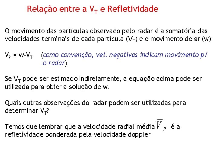 Relação entre a VT e Refletividade O movimento das partículas observado pelo radar é