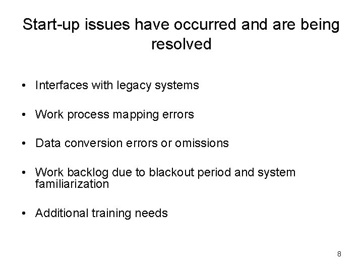 Start-up issues have occurred and are being resolved • Interfaces with legacy systems •