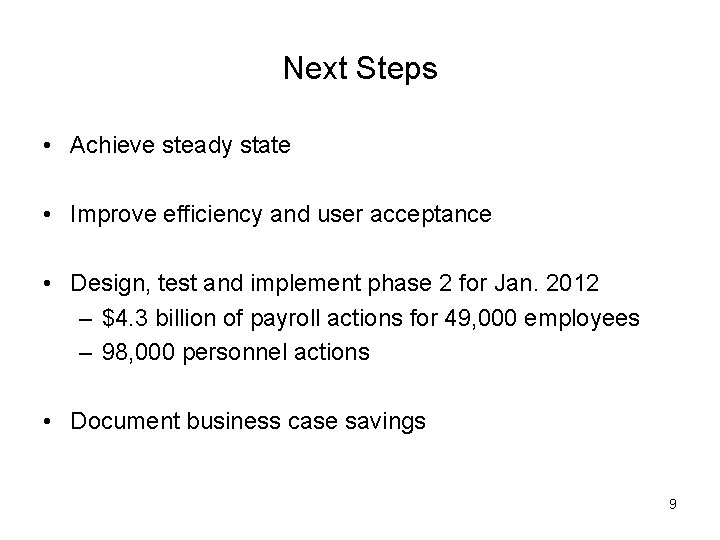 Next Steps • Achieve steady state • Improve efficiency and user acceptance • Design,