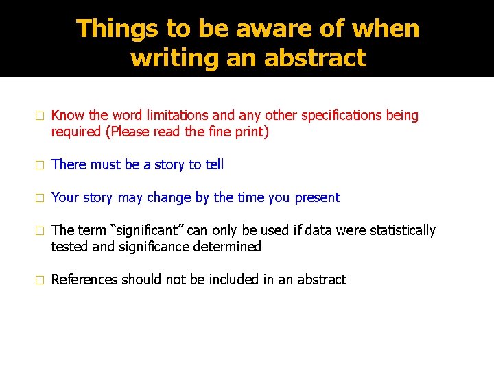 Things to be aware of when writing an abstract � Know the word limitations
