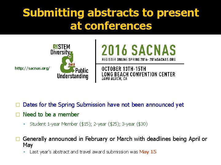 Submitting abstracts to present at conferences http: //sacnas. org/ � Dates for the Spring