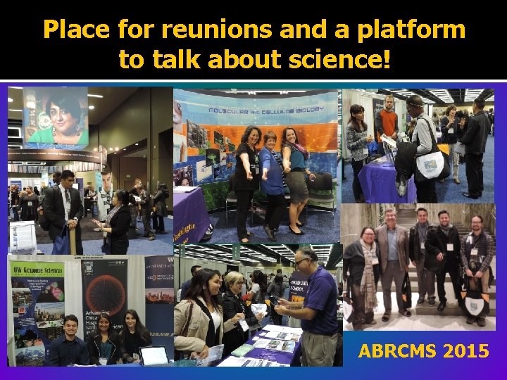 Place for reunions and a platform to talk about science! ABRCMS 2015 