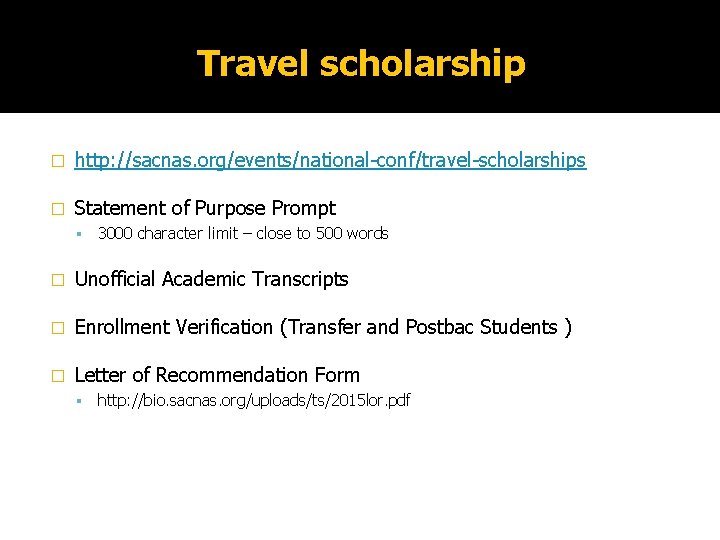 Travel scholarship � http: //sacnas. org/events/national-conf/travel-scholarships � Statement of Purpose Prompt 3000 character limit