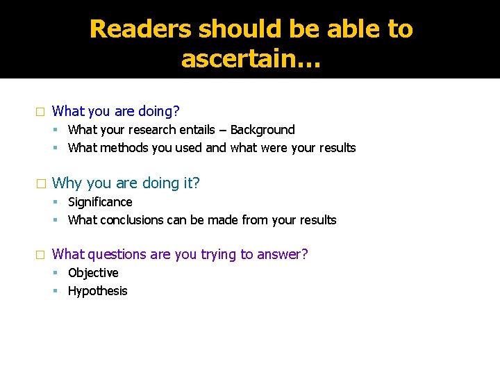 Readers should be able to ascertain… � What you are doing? What your research