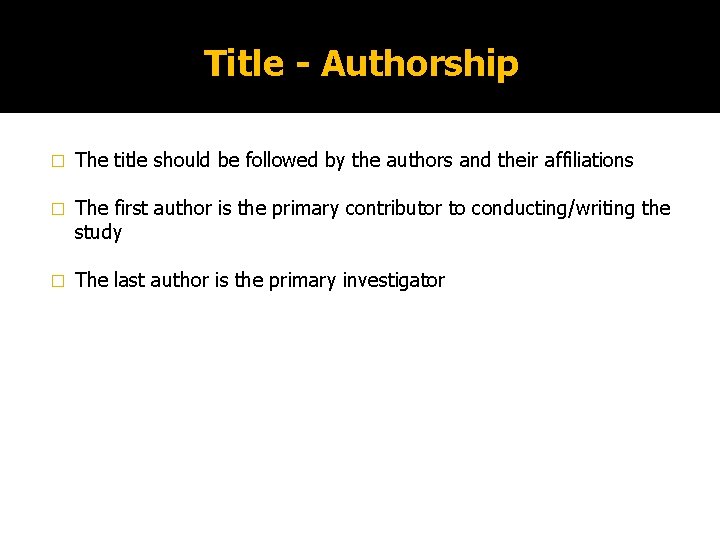 Title - Authorship � The title should be followed by the authors and their