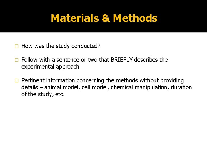 Materials & Methods � How was the study conducted? � Follow with a sentence