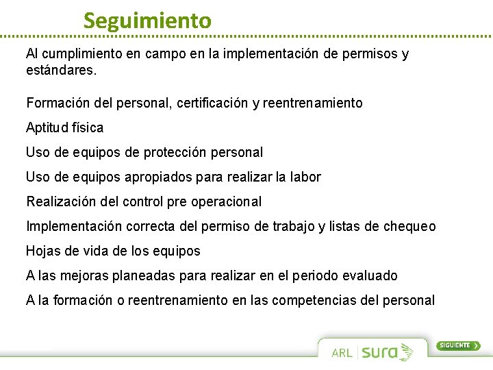 Seguimiento Al cumplimiento en campo en la implementación de permisos y estándares. Formación del