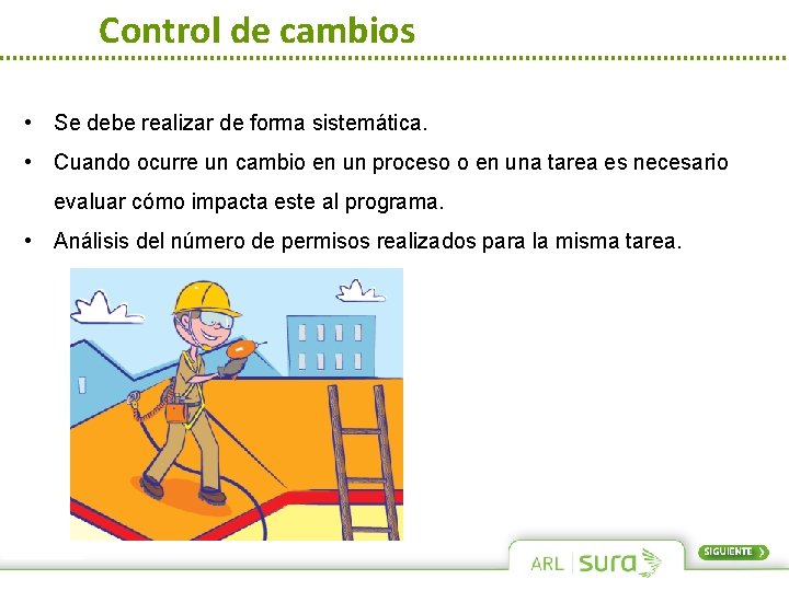 Control de cambios • Se debe realizar de forma sistemática. • Cuando ocurre un