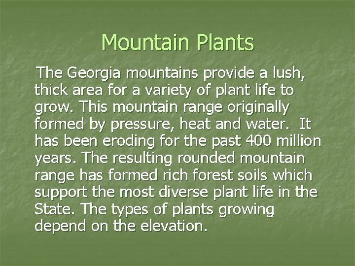 Mountain Plants The Georgia mountains provide a lush, thick area for a variety of