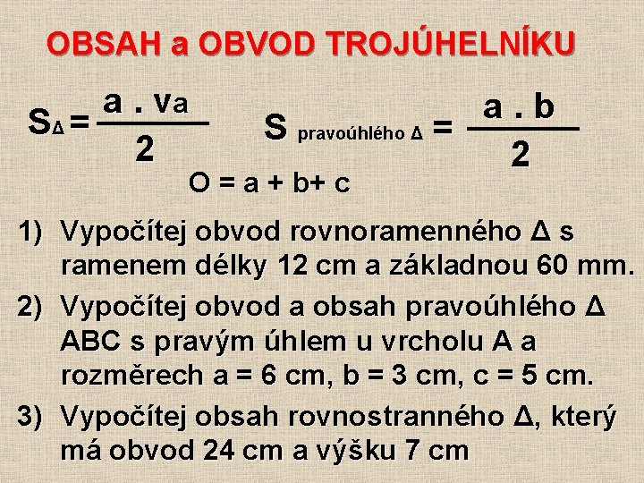 OBSAH a OBVOD TROJÚHELNÍKU a. va SΔ = 2 a. b S pravoúhlého Δ