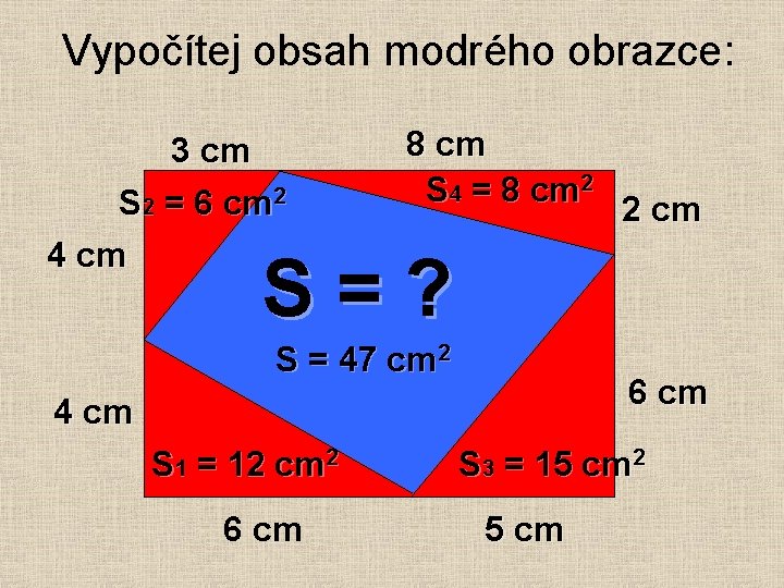 Vypočítej obsah modrého obrazce: 3 cm S 2 = 6 cm 2 4 cm