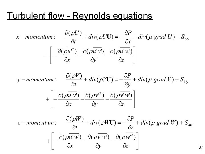 Turbulent flow - Reynolds equations 37 