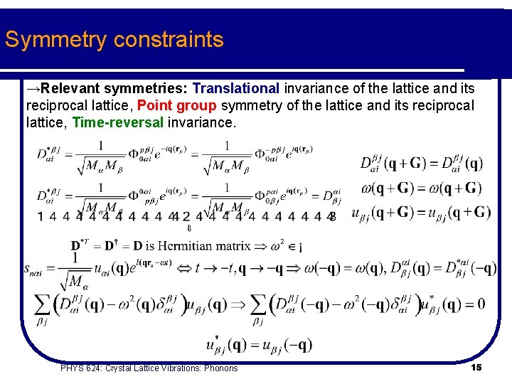 Symmetry constraints →Relevant symmetries: Translational invariance of the lattice and its reciprocal lattice, Point