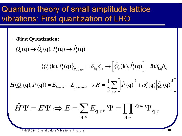 Quantum theory of small amplitude lattice vibrations: First quantization of LHO →First Quantization: PHYS