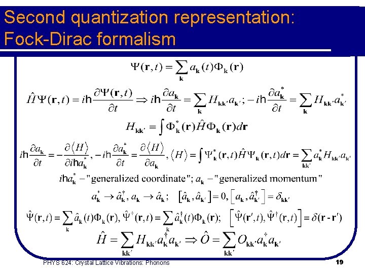 Second quantization representation: Fock-Dirac formalism PHYS 624: Crystal Lattice Vibrations: Phonons 19 