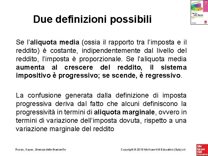 Due definizioni possibili Se l’aliquota media (ossia il rapporto tra l’imposta e il reddito)