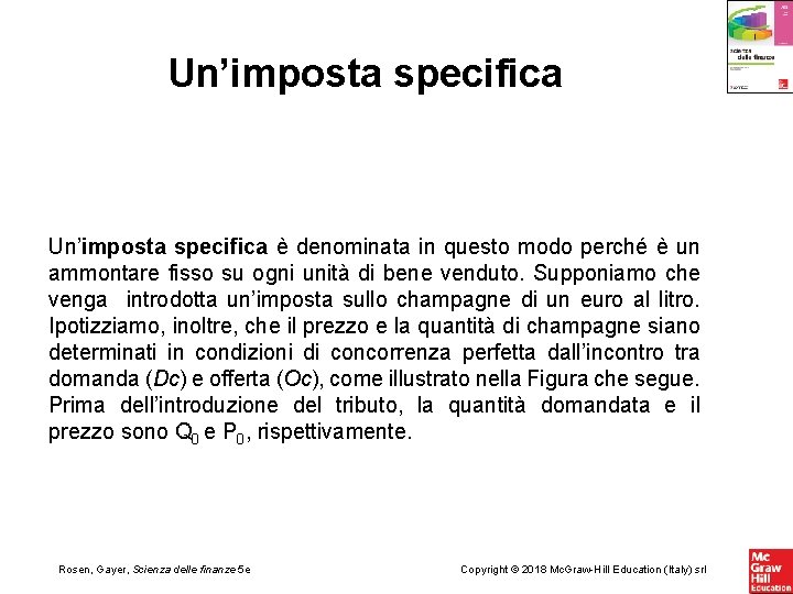 Un’imposta specifica è denominata in questo modo perché è un ammontare fisso su ogni