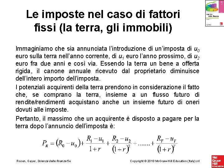 Le imposte nel caso di fattori fissi (la terra, gli immobili) Immaginiamo che sia