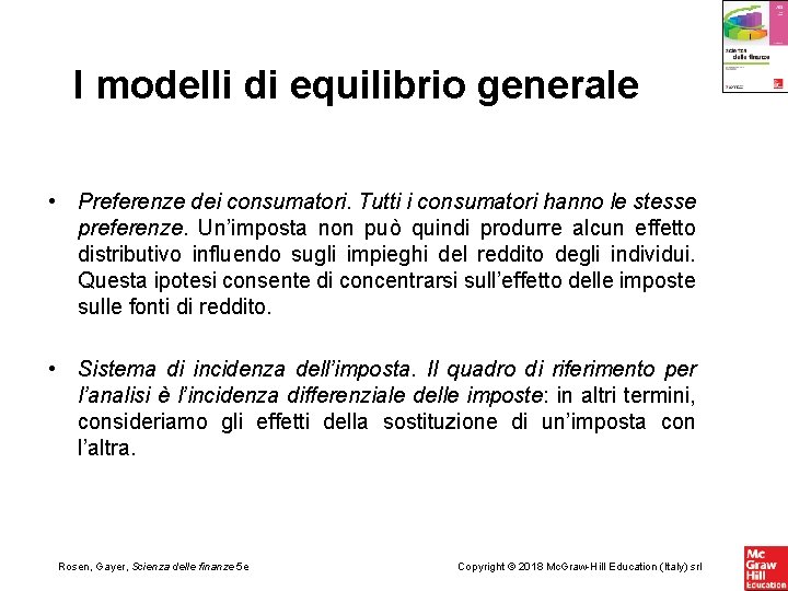 I modelli di equilibrio generale • Preferenze dei consumatori. Tutti i consumatori hanno le