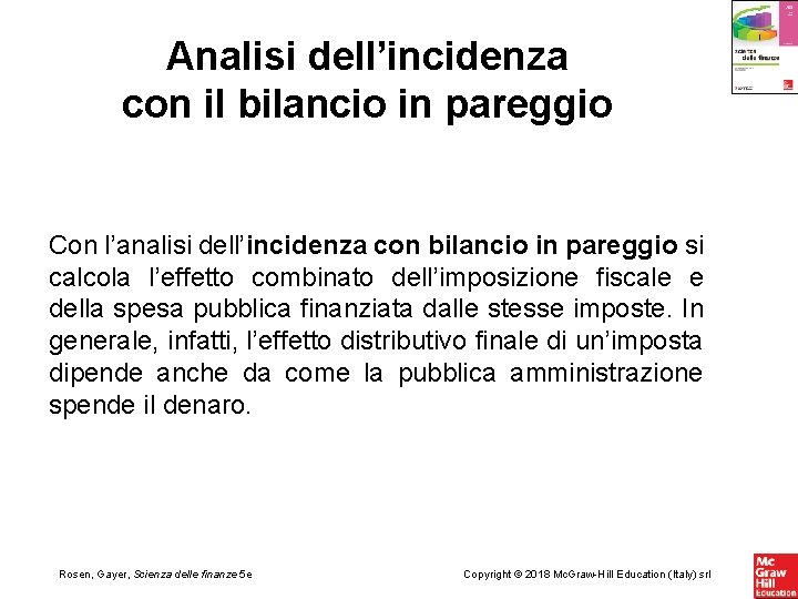 Analisi dell’incidenza con il bilancio in pareggio Con l’analisi dell’incidenza con bilancio in pareggio